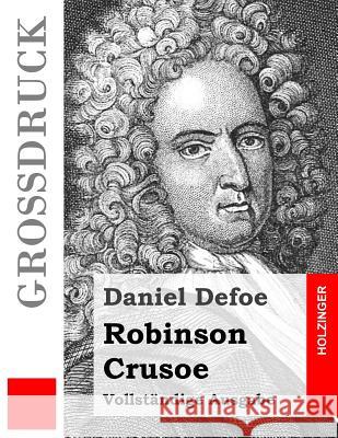 Robinson Crusoe (Großdruck): Vollständige Ausgabe Defoe, Daniel 9781511432221 Createspace - książka