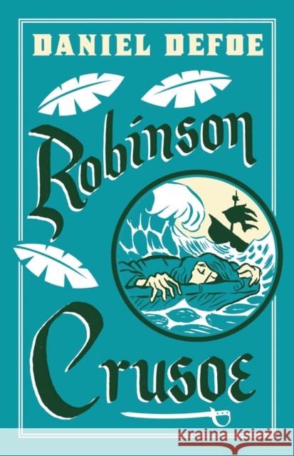 Robinson Crusoe: Illustrated by Adam Stower Daniel Defoe 9781847494856 Alma Books Ltd - książka