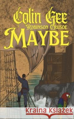 Robinson Crusoe Maybe Urban Pigs Press Colin Gee 9781068626159 Urban Pigs Press - książka