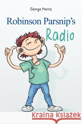 Robinson Parsnip's Radio George Morris 9781478296881 Createspace - książka