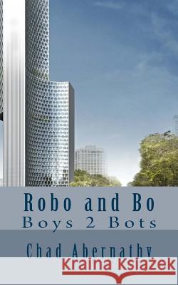 Robo and Bo: Boys 2 Bots Chad Abernathy 9781978441439 Createspace Independent Publishing Platform - książka