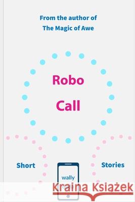 Robo Call: Short Stories Wally Dada 9781796312447 Independently Published - książka