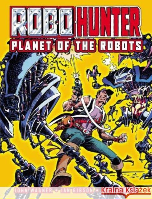 Robo-Hunter: Planet of the Robots John Wagner 9781837860029 Rebellion Publishing Ltd. - książka
