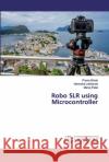 Robo SLR using Microcontroller Bhole, Pravin; Lokhande, Narendra; Patel, Manoj 9786202523714 LAP Lambert Academic Publishing