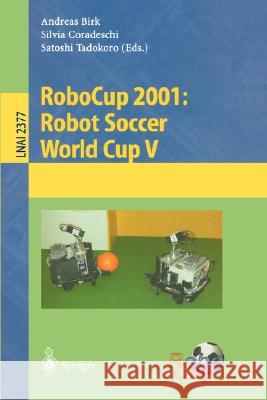 Robocup 2001: Robot Soccer World Cup V Birk, Andreas 9783540439127 Springer - książka