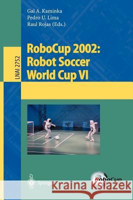 Robocup 2002: Robot Soccer World Cup VI Kaminka, Gal A. 9783540406662 Springer - książka