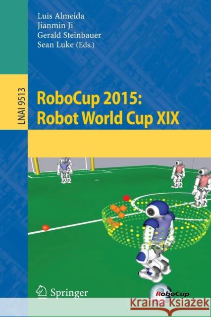 Robocup 2015: Robot World Cup XIX Almeida, Luis 9783319293387 Springer - książka
