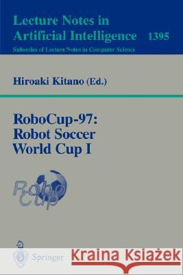 RoboCup-97: Robot Soccer World Cup I Hiroaki Kitano 9783540644736 Springer-Verlag Berlin and Heidelberg GmbH &  - książka