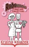 Robomance: A woman's guide of who NOT to date. Anthony, Chad 9781500106959 Createspace