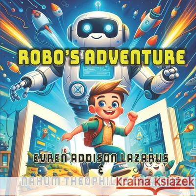 Robo's Adventure Nahum Theophilus Lazarus, Evren Addison Lazarus 9798325184697 Independently Published - książka