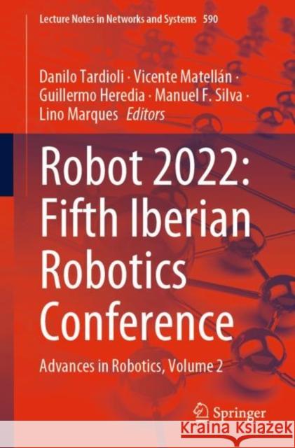 Robot2022: Fifth Iberian Robotics Conference: Advances in Robotics, Volume 2 Tardioli, Danilo 9783031210617 Springer - książka