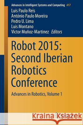 Robot 2015: Second Iberian Robotics Conference: Advances in Robotics, Volume 1 Reis, Luís Paulo 9783319271453 Springer - książka