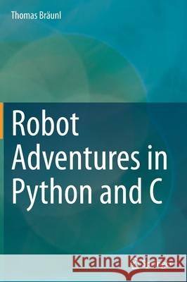 Robot Adventures in Python and C Thomas Braunl 9783030388966 Springer - książka