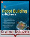 Robot Building for Beginners David Cook 9781430227489 Apress