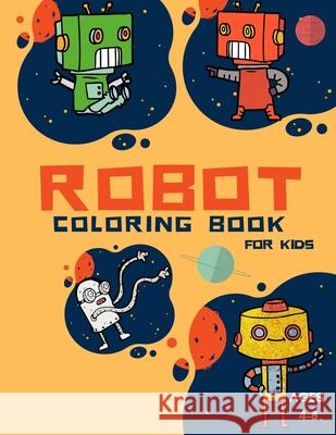Robot Coloring Book For Kids Ages: Coloring Book For Toddlers and Preschoolers: Simple Robots Coloring Book for Kids Ages 2-6, Discover These Pages Fo Education Colouring 9783986111106 Van Press Titi - książka