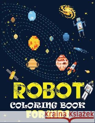 Robot coloring book For Kids: Easy and Cheap Robot Coloring Book ! Discover This Collection Of Coloring Pages Second Language Journal 9781670344274 Independently Published - książka