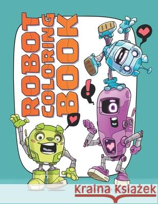 Robot Coloring Book: Fun Coloring Activity for All Ages Chocolate Soop Inc 9780993642821 Chocolate Soop Inc. - książka