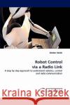 Robot Control Via a Radio Link  9783843373432 LAP Lambert Academic Publishing AG & Co KG
