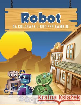 Robot da colorare libro per bambini Scholar, Young 9781635892918 Young Scholar - książka