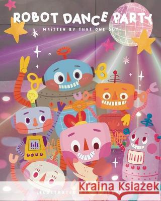 Robot Dance Party That One Guy Vikkireds  9781958935064 Blue Martian LLC - książka