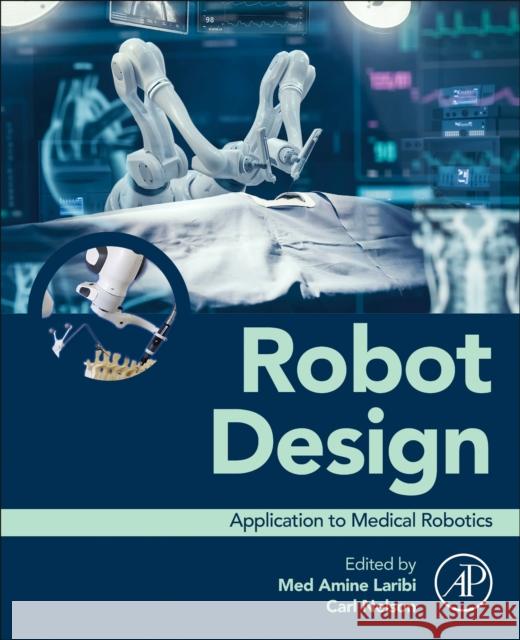 Robot Design: Application to Medical Robotics Med Amine Laribi Carl Nelson 9780443247781 Academic Press - książka