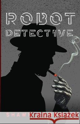 Robot Detective Shawn Goodman 9798991095808 Smoke Stack Press - książka