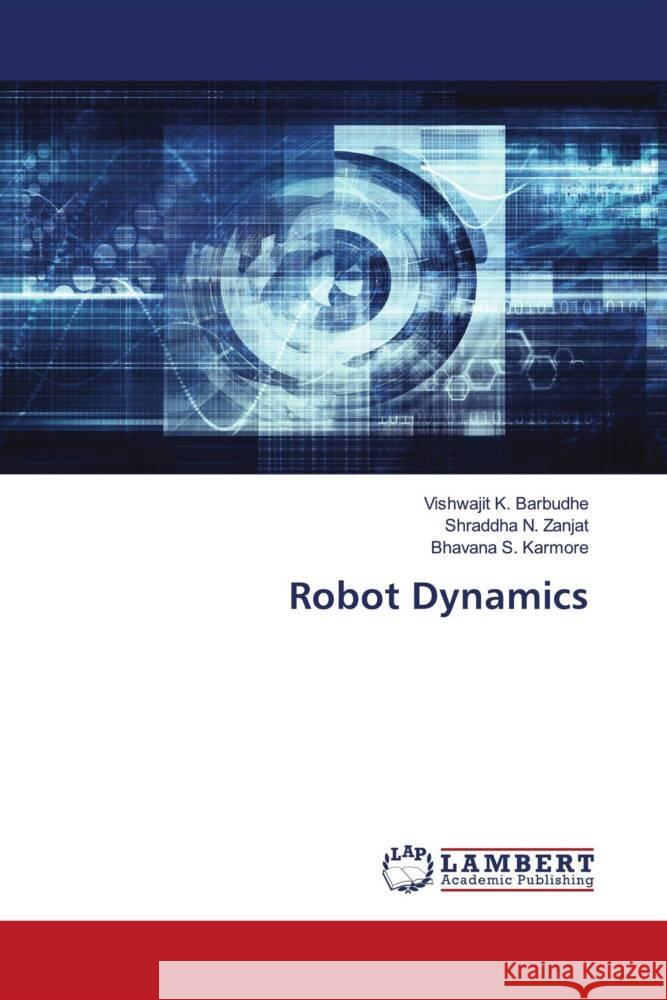 Robot Dynamics Barbudhe, Vishwajit K., Zanjat, Shraddha N., Karmore, Bhavana S. 9786204734163 LAP Lambert Academic Publishing - książka
