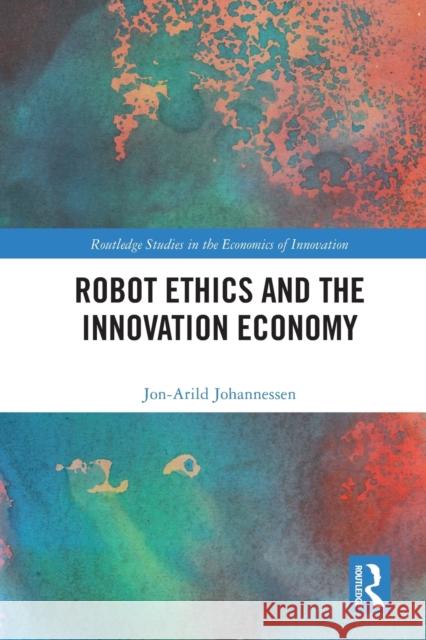 Robot Ethics and the Innovation Economy Jon-Arild Johannessen 9781032005126 Routledge - książka