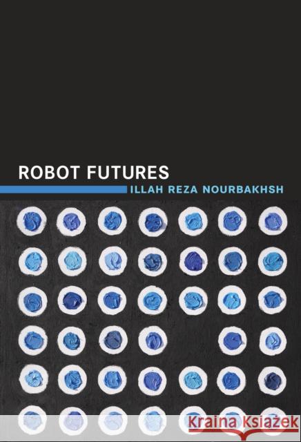 Robot Futures Nourbakhsh, Illah Reza 9780262528320 John Wiley & Sons - książka