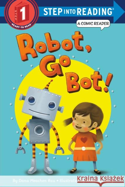 Robot, Go Bot! (Step into Reading Comic Reader) Dana M. Rau 9780375870835 Random House USA Inc - książka