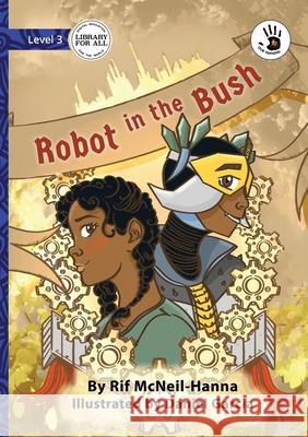 Robot in the Bush - Our Yarning Rif McNeil-Hanna Daniel Garcia 9781923554313 Library for All - książka