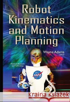 Robot Kinematics & Motion Planning Wayne Adams 9781634833912 Nova Science Publishers Inc - książka