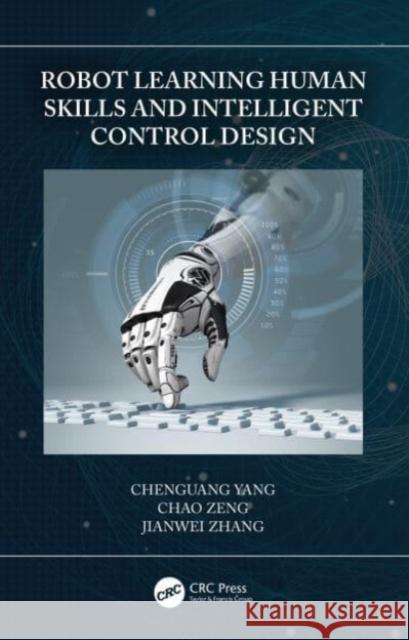 Robot Learning Human Skills and Intelligent Control Design Jianwei (University of Hamburg, Germany) Zhang 9780367634377 Taylor & Francis Ltd - książka