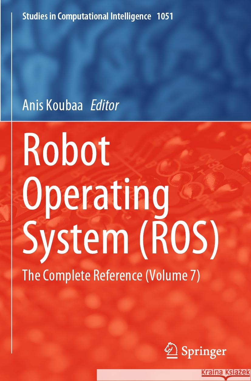 Robot Operating System (Ros): The Complete Reference (Volume 7) Anis Koubaa 9783031090646 Springer - książka