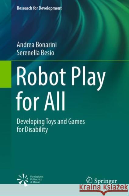 Robot Play for All: Developing Toys and Games for Disability Andrea Bonarini Serenella Besio 9783031050411 Springer - książka