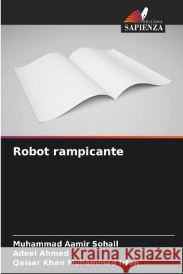 Robot rampicante Sohail, Muhammad Aamir, Ahmed, Adeel, Muhammad Irfan, Qaisar Khan 9786209206597 Edizioni Sapienza - książka
