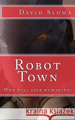 Robot Town David Sloma 9781481853644 Createspace - książka