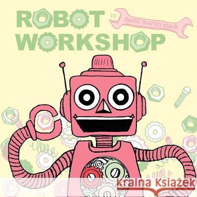 Robot Workshop David Martin Stack David Martin Stack 9780983223412 Currency Media Group - książka