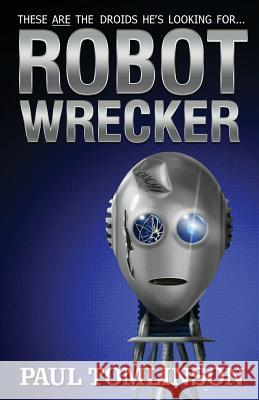 Robot Wrecker Paul Tomlinson 9781536954388 Createspace Independent Publishing Platform - książka