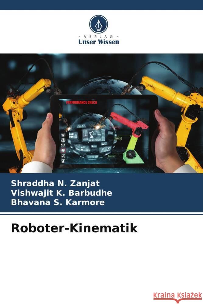 Roboter-Kinematik Shraddha N. Zanjat Vishwajit K. Barbudhe Bhavana S. Karmore 9786207981007 Verlag Unser Wissen - książka