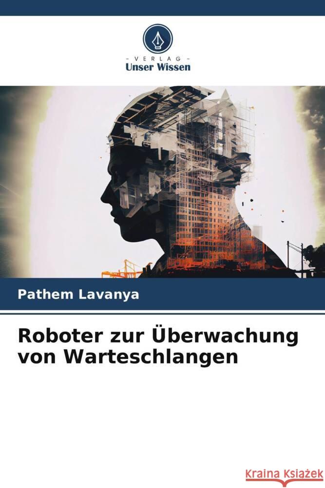 Roboter zur Überwachung von Warteschlangen Lavanya, Pathem 9786206309987 Verlag Unser Wissen - książka