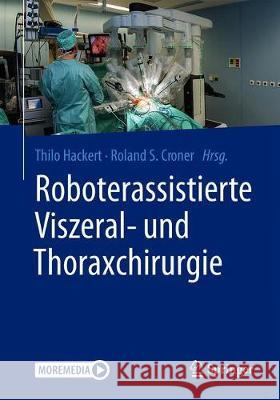 Roboterassistierte Viszeral- Und Thoraxchirurgie Hackert, Thilo 9783662604564 Springer - książka