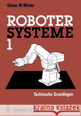 Robotersysteme 1: Technische Grundlagen Wloka, Dieter W. 9783642935107 Springer - książka