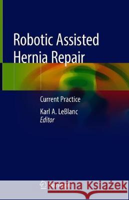 Robotic Assisted Hernia Repair: Current Practice LeBlanc, Karl A. 9783030230241 Springer - książka