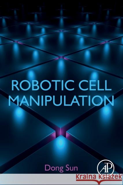 Robotic Cell Manipulation Dong Sun 9780323852593 Academic Press - książka