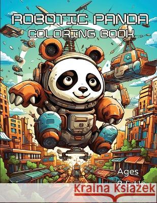 Robotic Panda Coloring Book Brad Carney   9781962042024 Orgvelify - książka