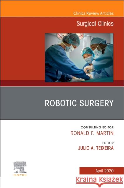 Robotic Surgery, an Issue of Surgical Clinics Julio A. Teixeira 9780323708470 Elsevier - książka
