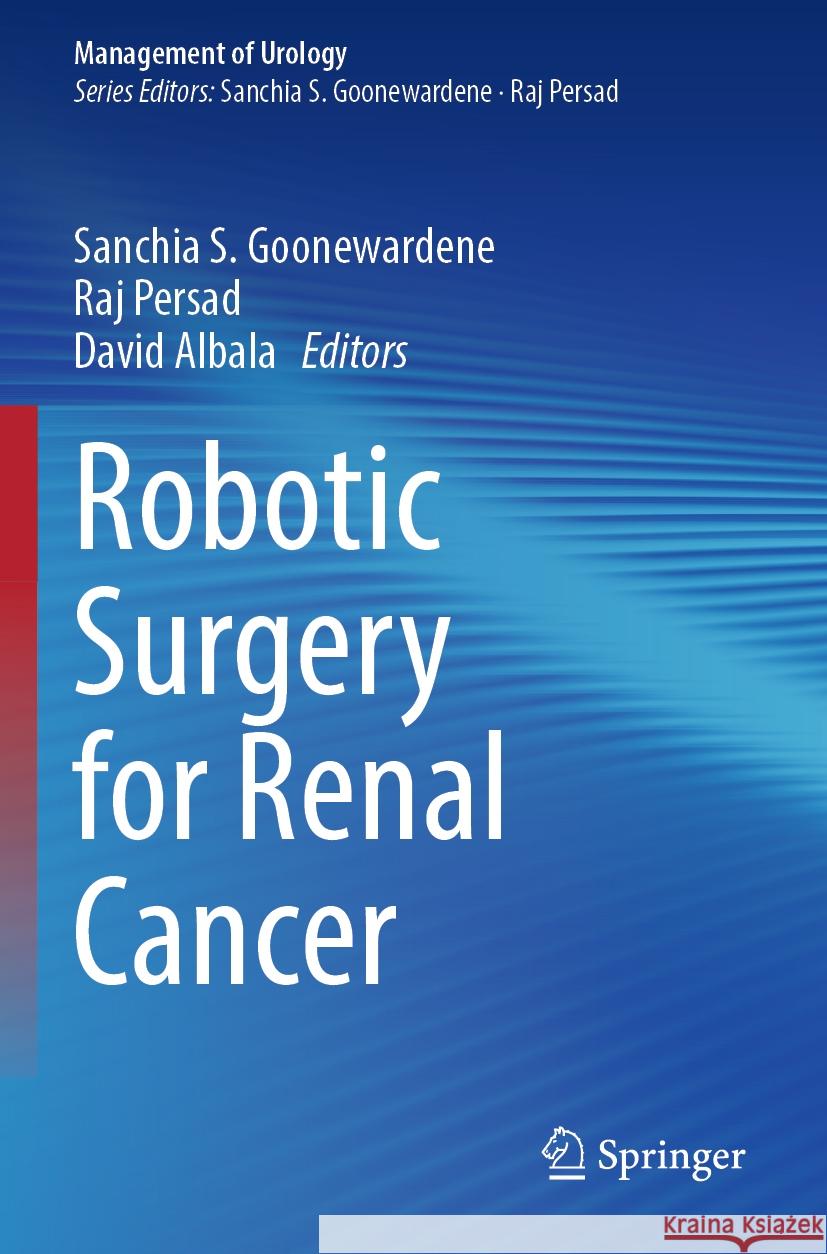 Robotic Surgery for Renal Cancer Sanchia S. Goonewardene Raj Persad David Albala 9783031110023 Springer - książka