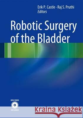 Robotic Surgery of the Bladder Raj S. Pruthi Erik Castle 9781461449058 Springer - książka