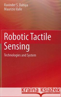 Robotic Tactile Sensing: Technologies and System Dahiya, Ravinder S. 9789400705784 Not Avail - książka